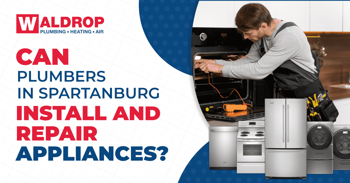 Can Plumbers in Spartanburg Install and Repair Appliances? Waldrop