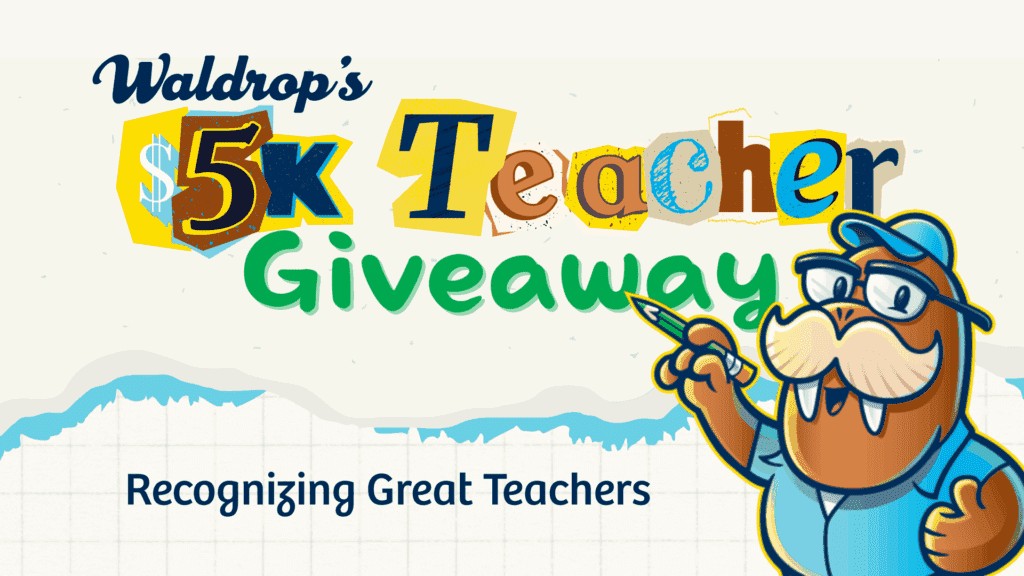 Waldrop's $5K Teacher Giveaway – Recognizing Great Teachers. Illustrated graphic with a colorful, playful ransom-note-style font and a friendly cartoon walrus character wearing glasses and holding a pencil, giving a thumbs-up.