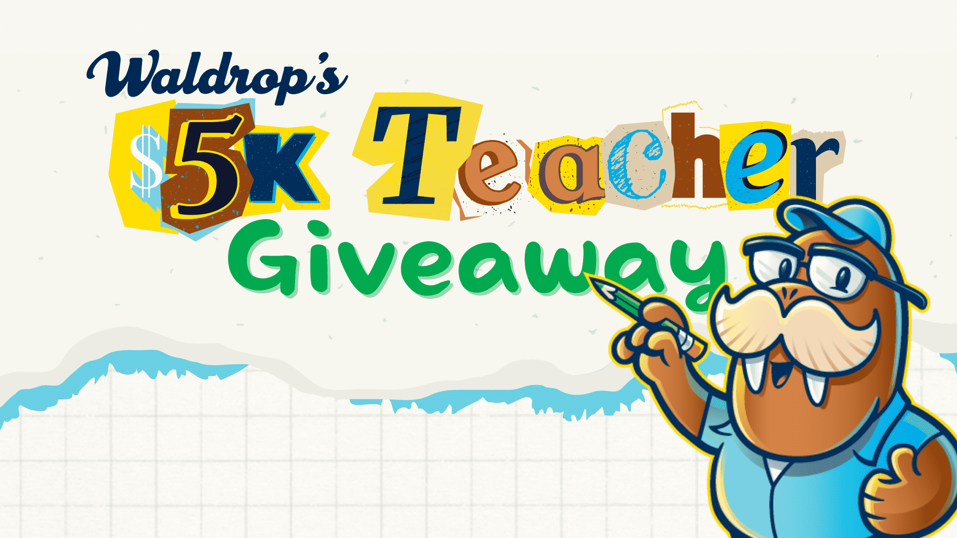 Waldrop's $5000 Teacher Giveaway graphic with Wally the Walrus holding a green pencil.