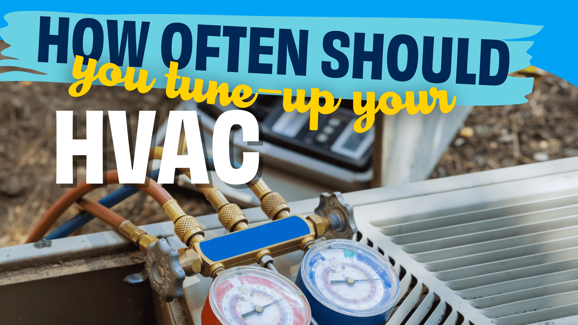 how often should you tune-up your HVAC? with gauges on a unit