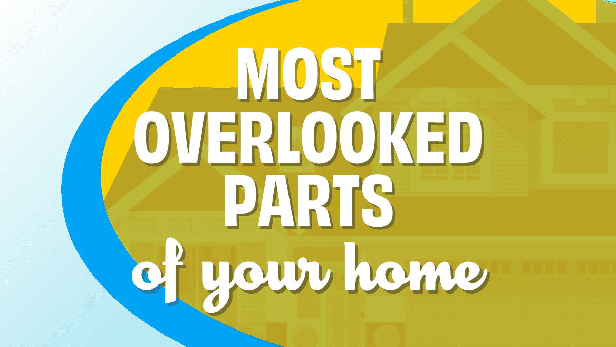 most overlooked part of your home