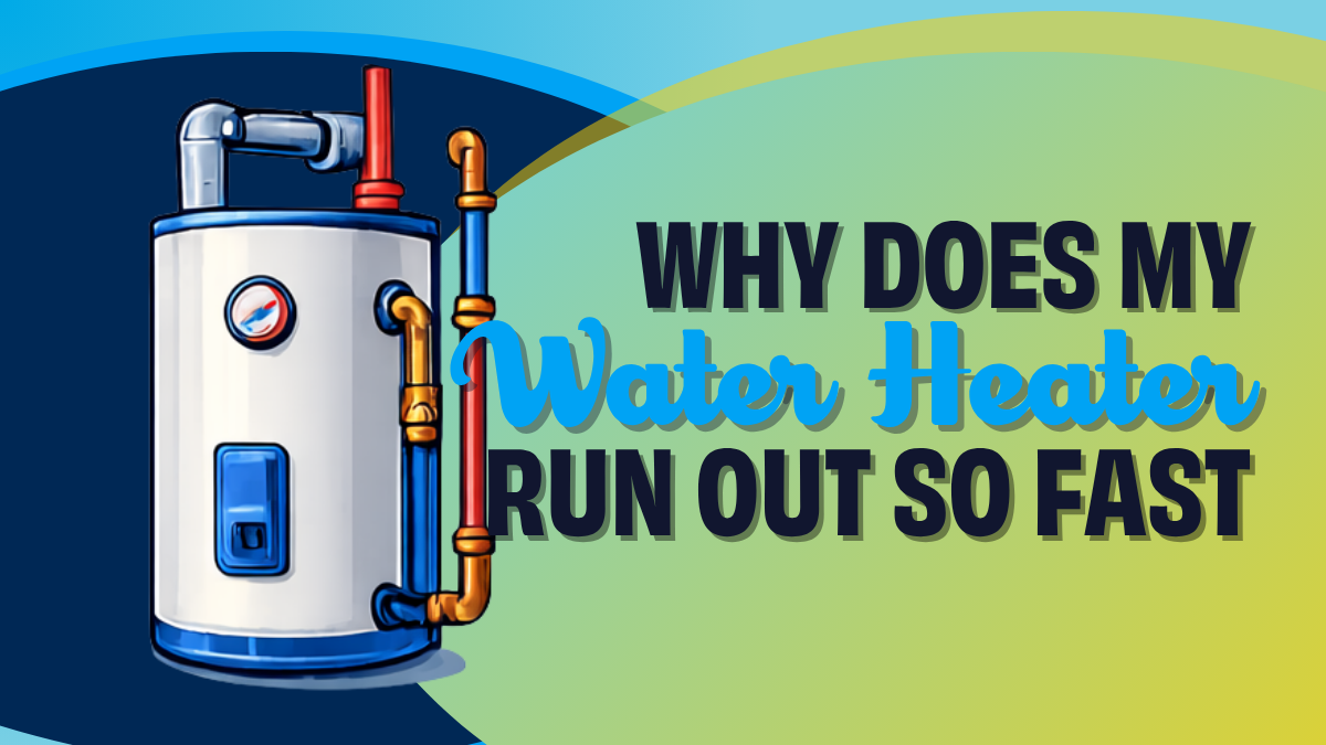 why does my water heater run out so fast?
