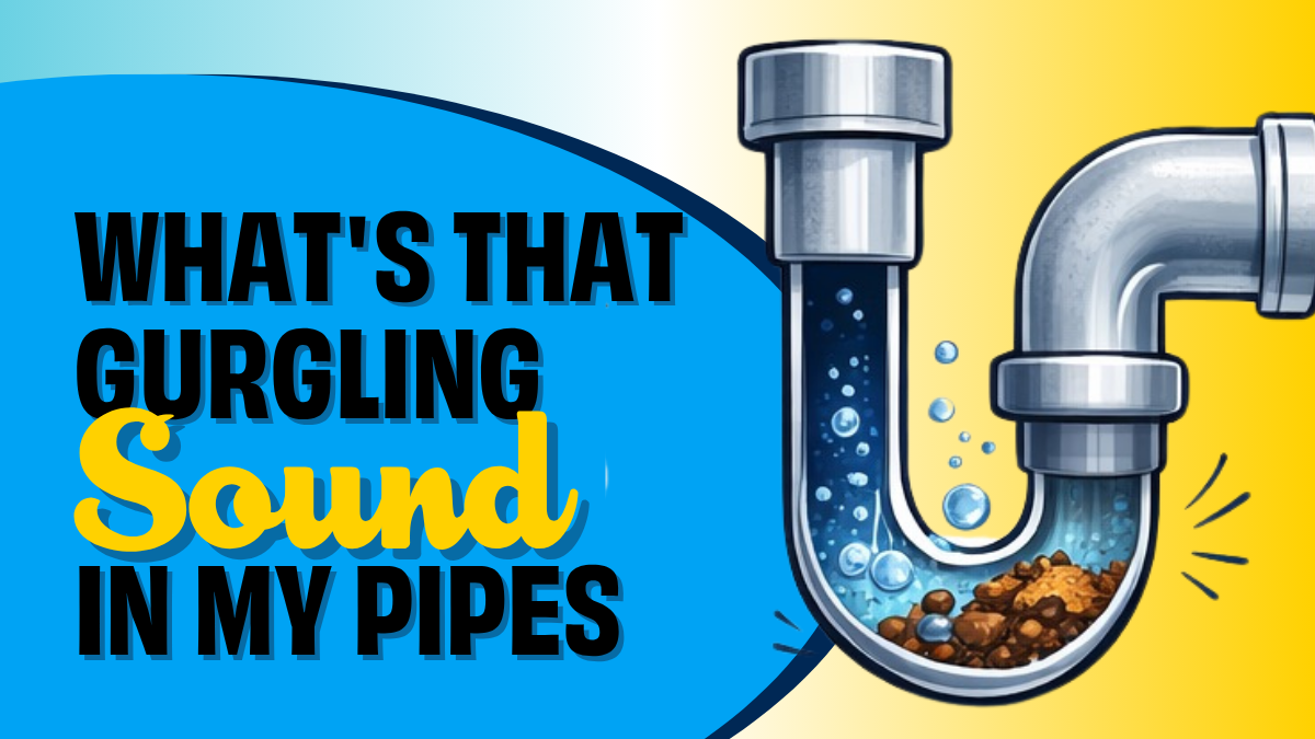 what's that gurgling sound in my pipes?