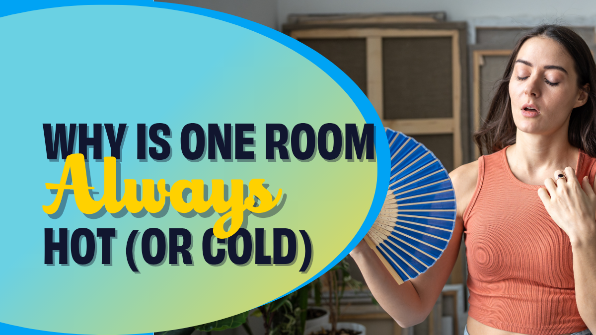 why is one room always hot (or cold)
