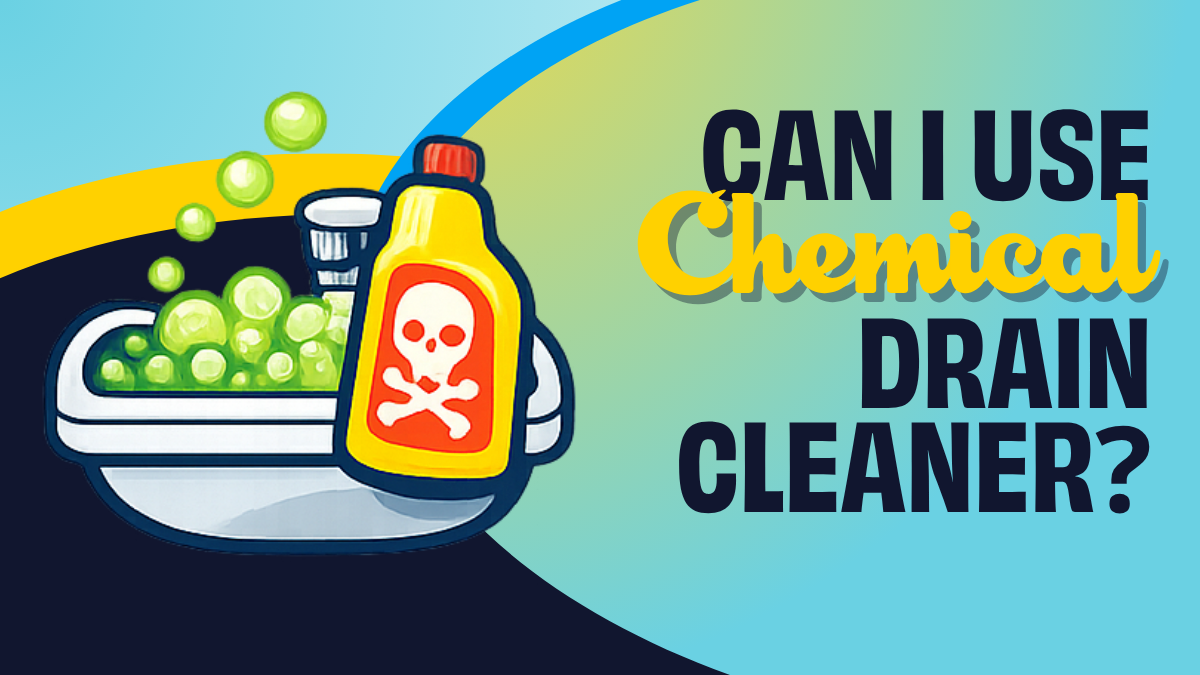 Can I use Chemical Drain Cleaner?