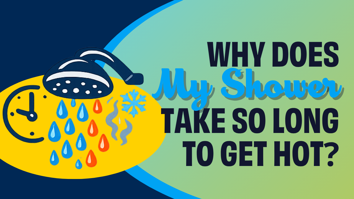 why does my shower take so long to get hot
