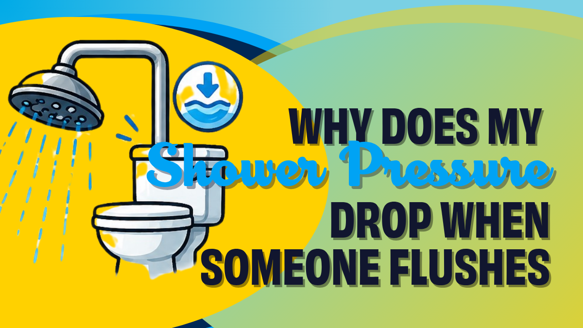 why does my water pressure drop when someone flushes