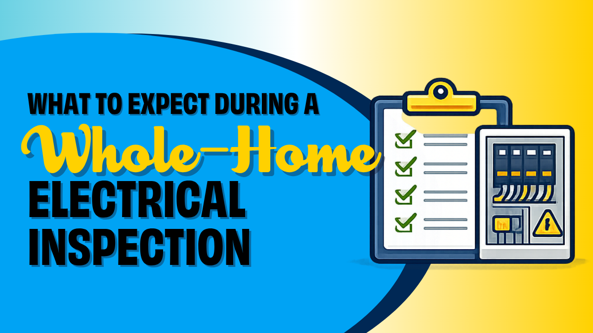 What to expect during a home Electrical Inspection