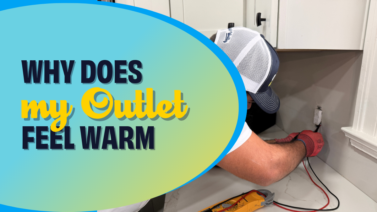 why does my outlet feel warm