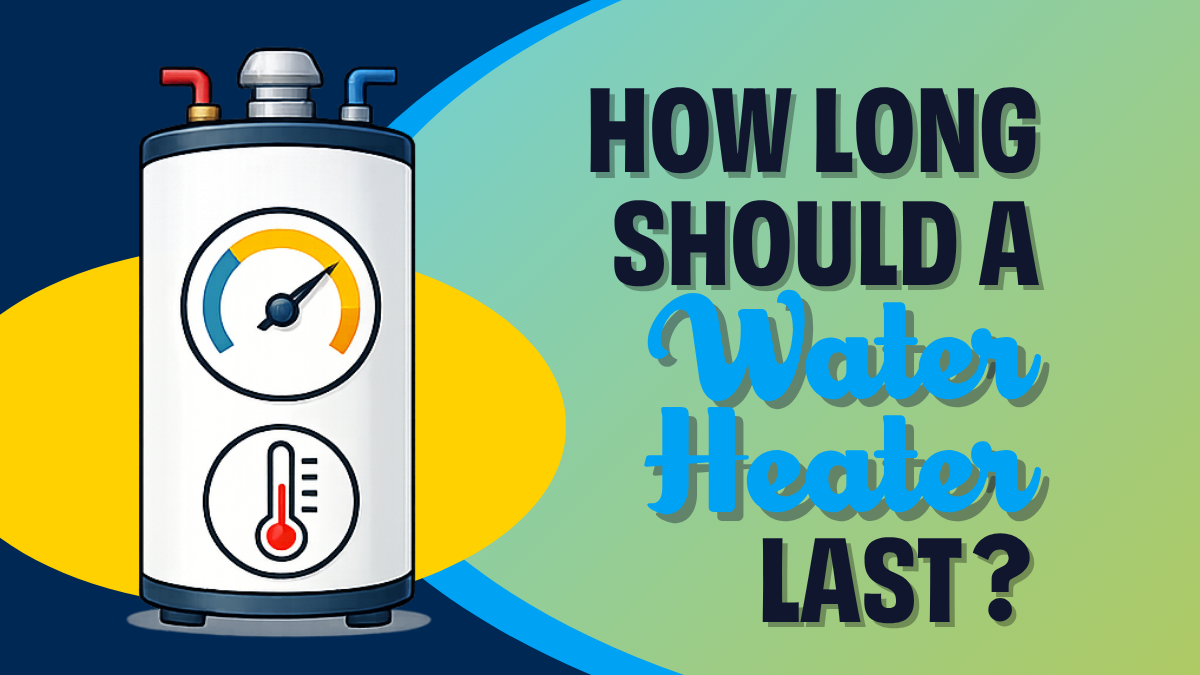 How Long Should a Water Heater Last