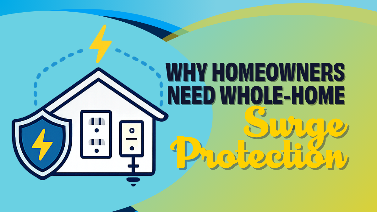why homeowners need whole-home surge protection?
